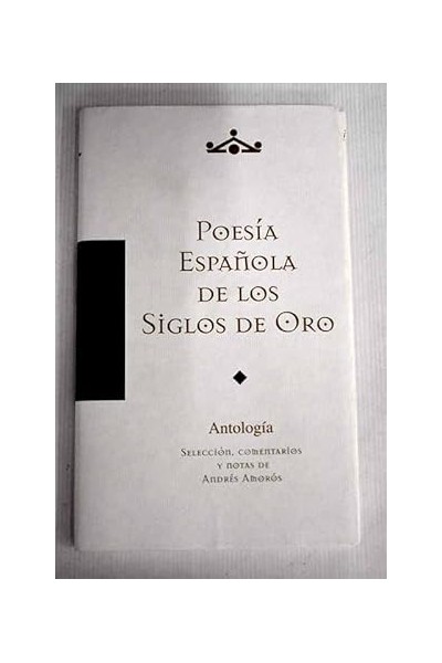 POESÍA ESPAÑOLA DE LOS SIGLOS DE ORO. ANTOLOGIA.